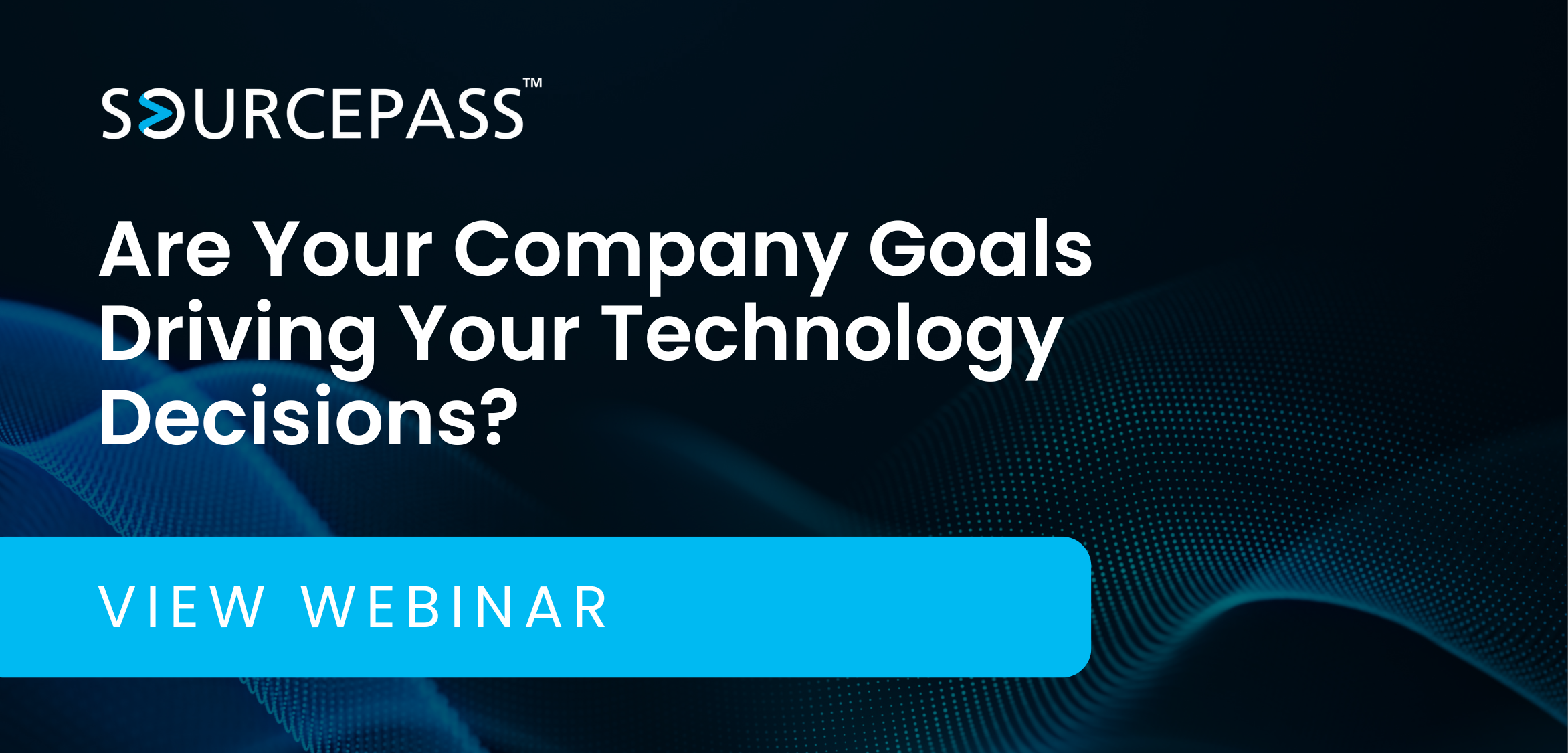 Are Your Company Goals Driving Your Technology Decisions 