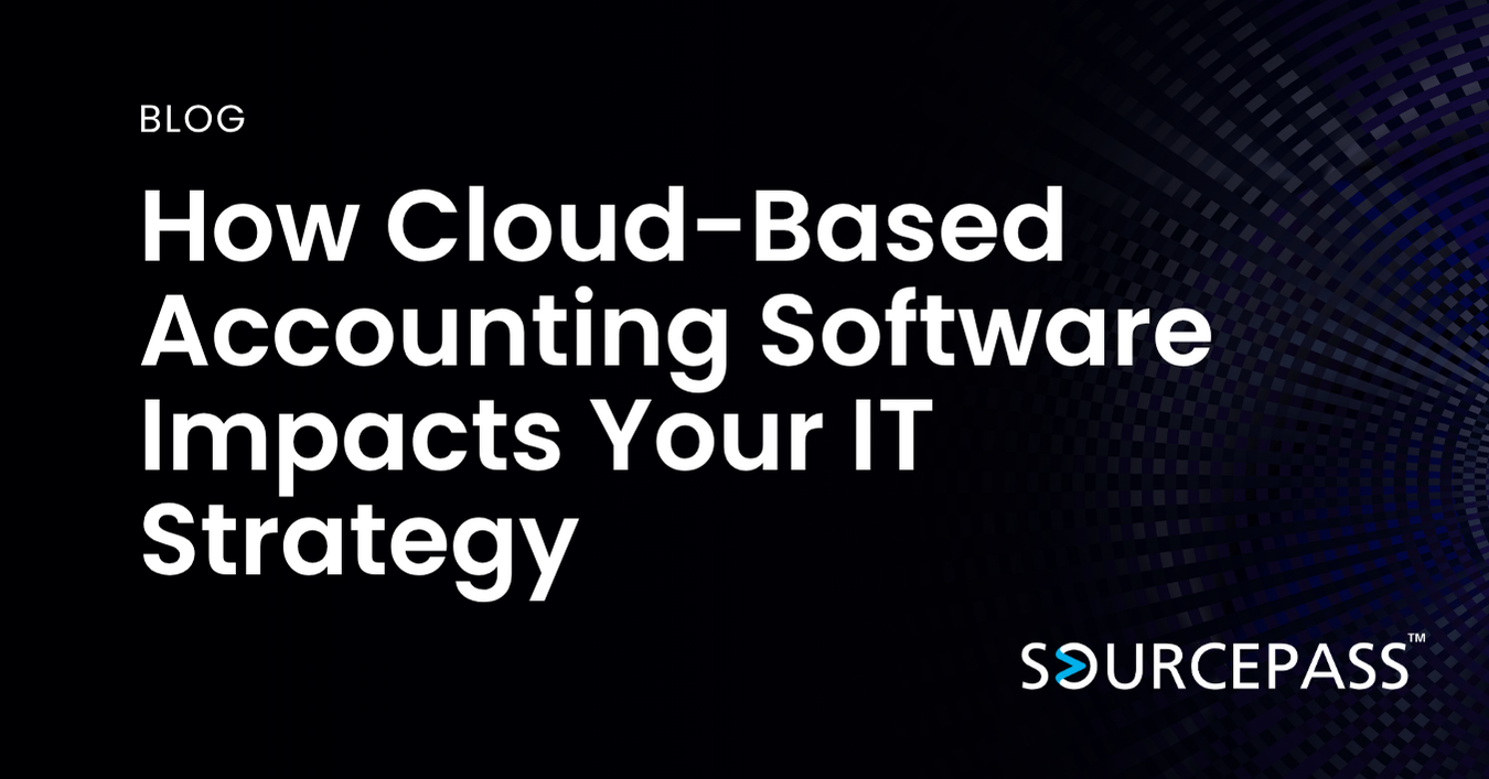 How Cloud-Based Accounting Software Impacts Your IT Strategy | Sourcepass