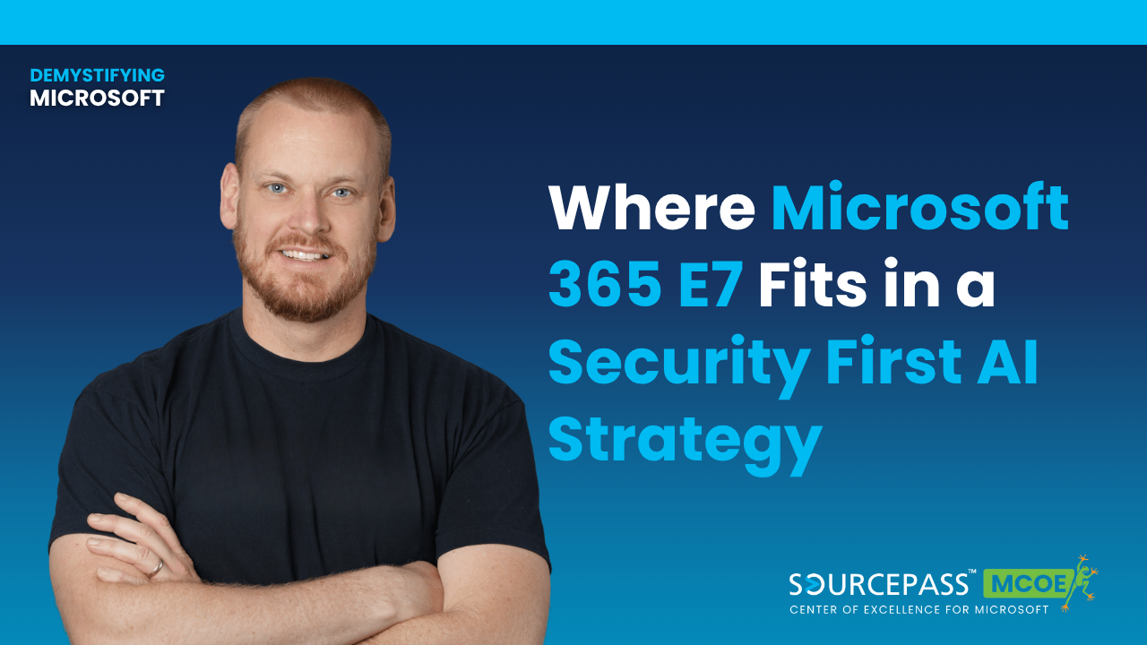Where Microsoft 365 E7 Fits in a Security First AI Strategy