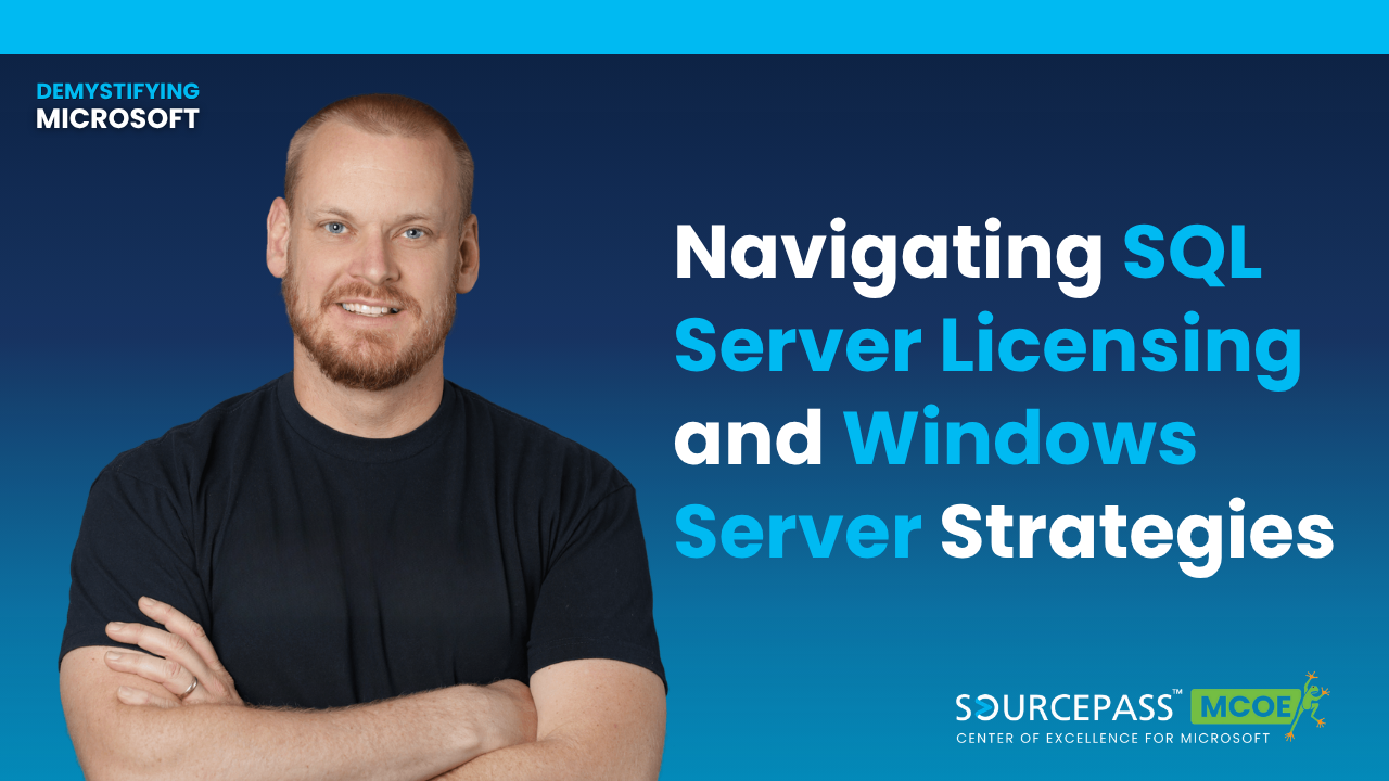 Navigating SQL Server Licensing and Windows Server Strategies | Microsoft Licensing | Sourcepass MCOE