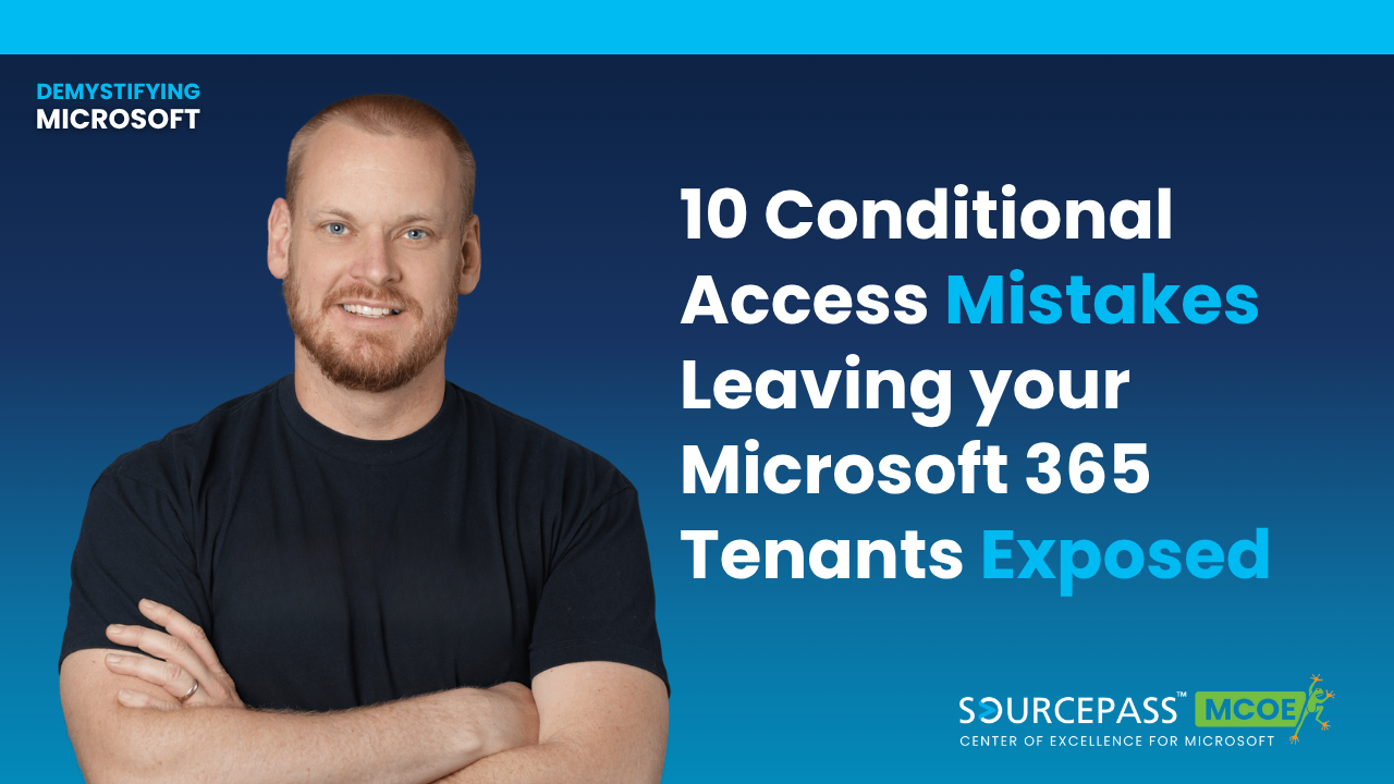  10 Conditional Access Mistakes Leaving your Microsoft 365 Tenants Exposed