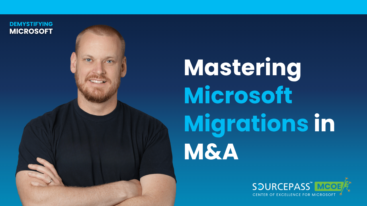 Master Microsoft Migration in M&A | Microsoft 365 Mergers and Acquisitions | Sourcepass MCOE