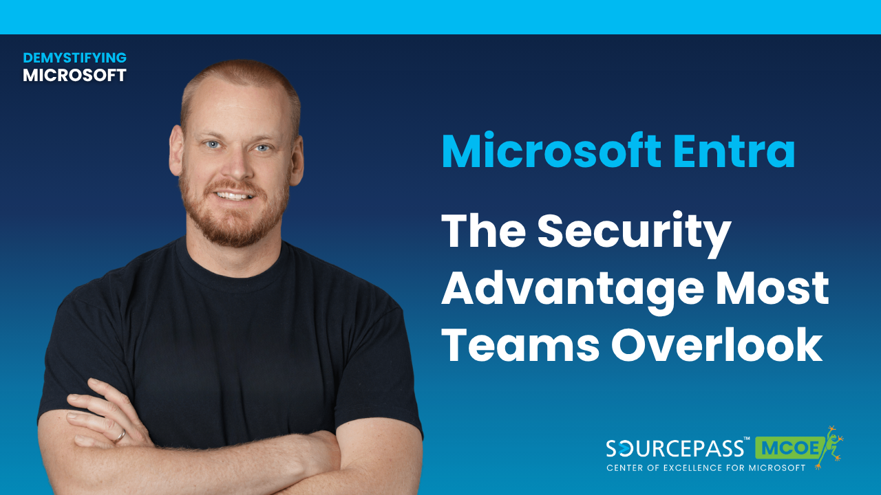 Microsoft Entra The Security Advantage Most Teams Overlook