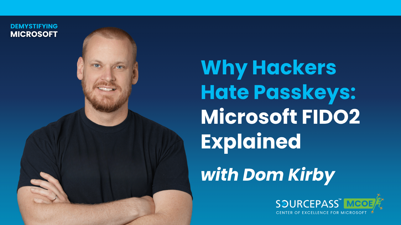 Why Hackers Hate Passkeys Microsoft FIDO2 Explained with Dom Kirby